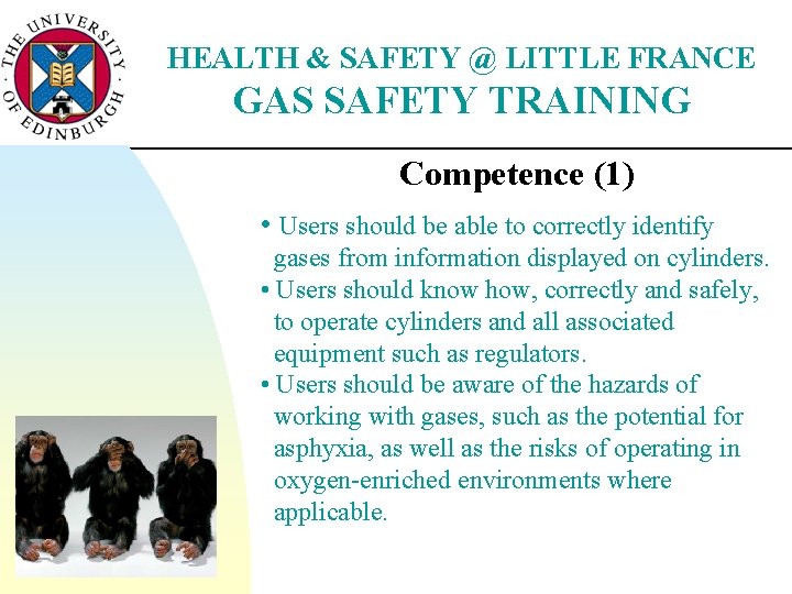 HEALTH & SAFETY @ LITTLE FRANCE GAS SAFETY TRAINING Competence (1) • Users should