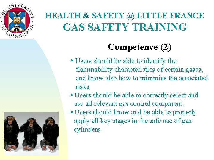 HEALTH & SAFETY @ LITTLE FRANCE GAS SAFETY TRAINING Competence (2) • Users should