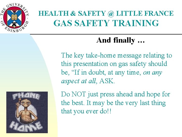 HEALTH & SAFETY @ LITTLE FRANCE GAS SAFETY TRAINING And finally … The key