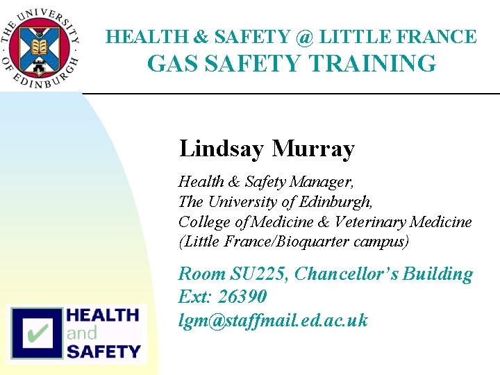 HEALTH & SAFETY @ LITTLE FRANCE GAS SAFETY TRAINING Lindsay Murray Health & Safety