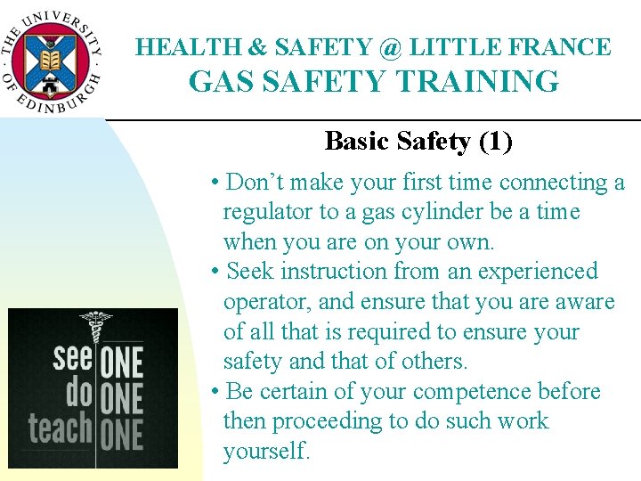 HEALTH & SAFETY @ LITTLE FRANCE GAS SAFETY TRAINING Basic Safety (1) • Don’t