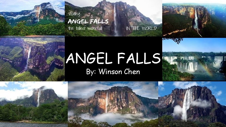 ANGEL FALLS By: Winson Chen 