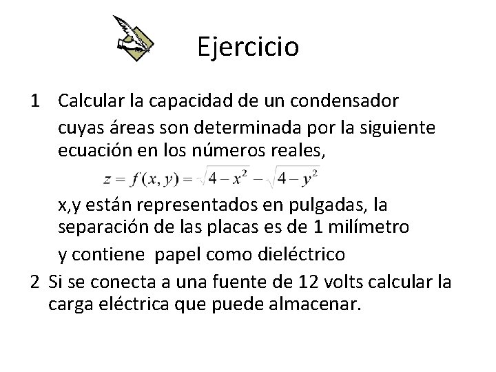 Ejercicio 1 Calcular la capacidad de un condensador cuyas áreas son determinada por la