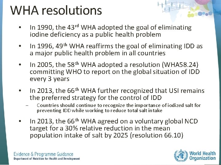 WHA resolutions • In 1990, the 43 rd WHA adopted the goal of eliminating