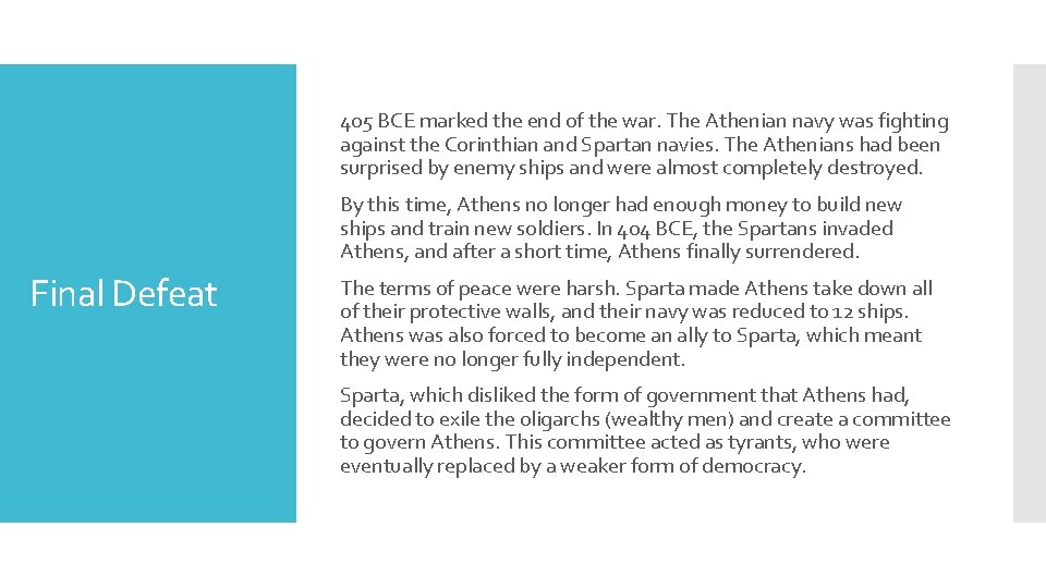 405 BCE marked the end of the war. The Athenian navy was fighting against