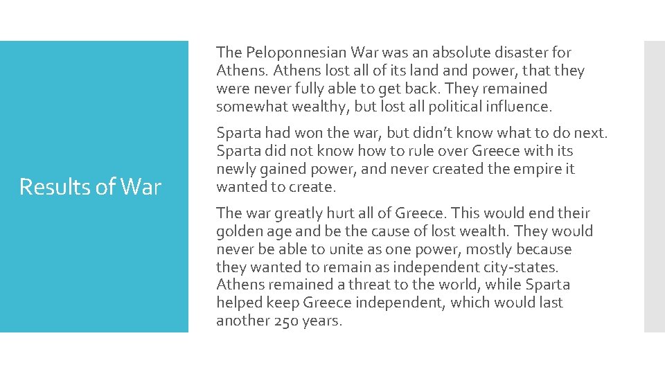 The Peloponnesian War was an absolute disaster for Athens lost all of its land