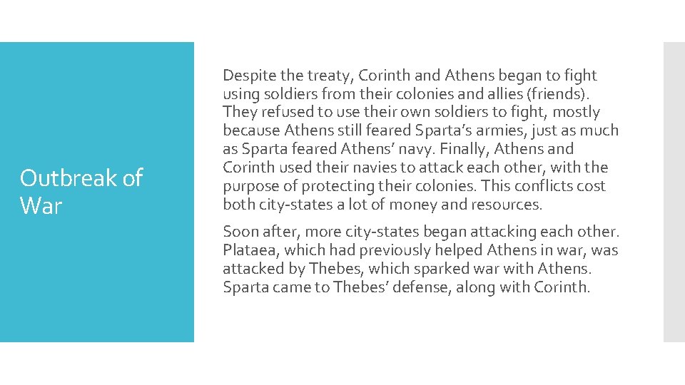 Outbreak of War Despite the treaty, Corinth and Athens began to fight using soldiers