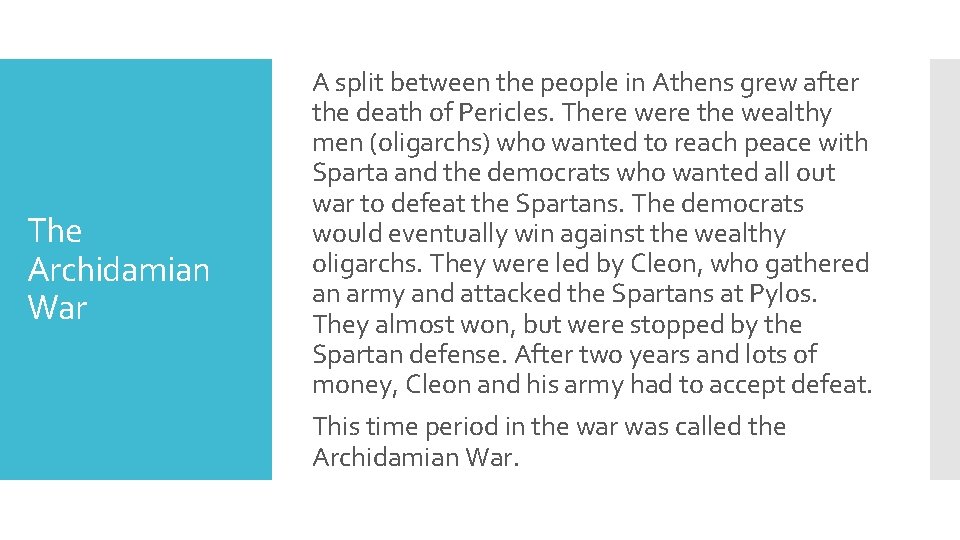 The Archidamian War A split between the people in Athens grew after the death