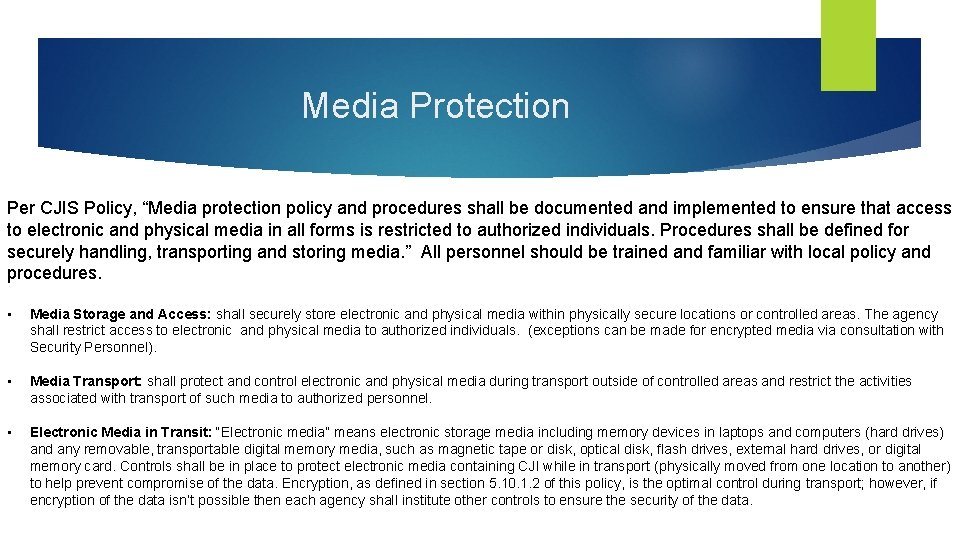 Media Protection Per CJIS Policy, “Media protection policy and procedures shall be documented and