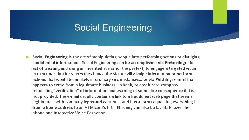 Social Engineering is the art of manipulating people into performing actions or divulging confidential