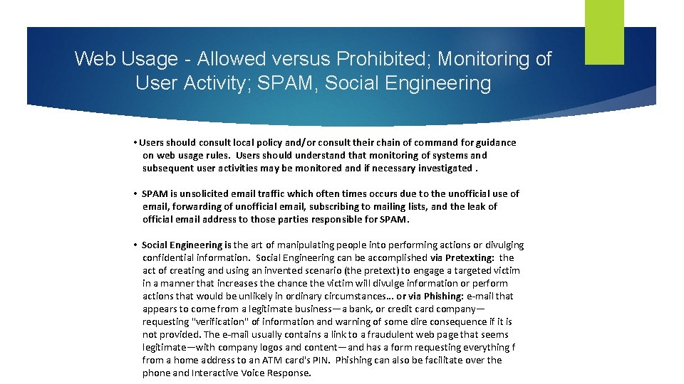 Web Usage - Allowed versus Prohibited; Monitoring of User Activity; SPAM, Social Engineering •