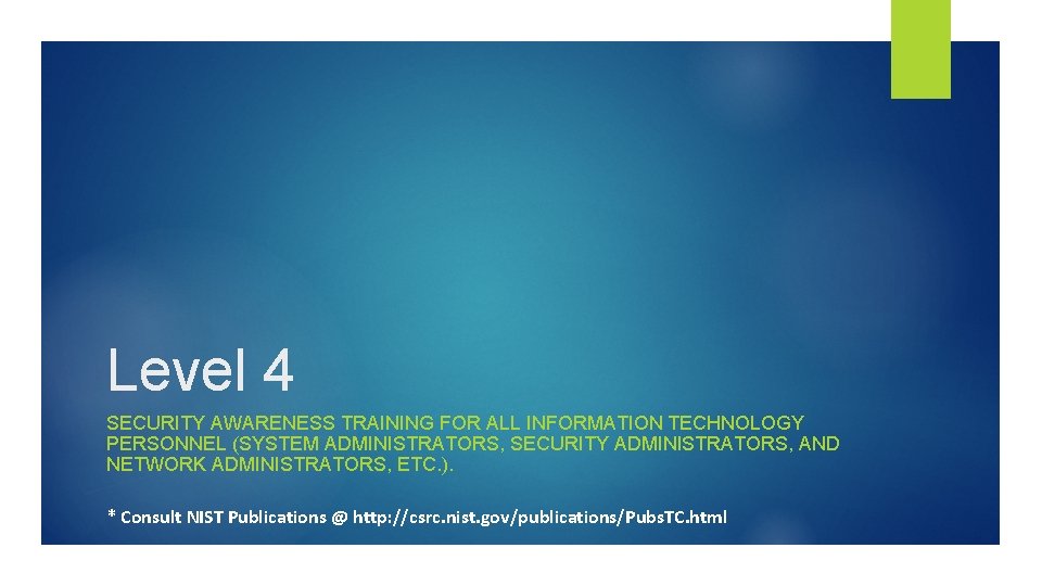 Level 4 SECURITY AWARENESS TRAINING FOR ALL INFORMATION TECHNOLOGY PERSONNEL (SYSTEM ADMINISTRATORS, SECURITY ADMINISTRATORS,