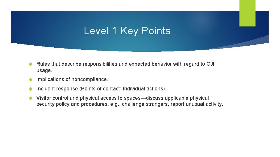 Level 1 Key Points Rules that describe responsibilities and expected behavior with regard to