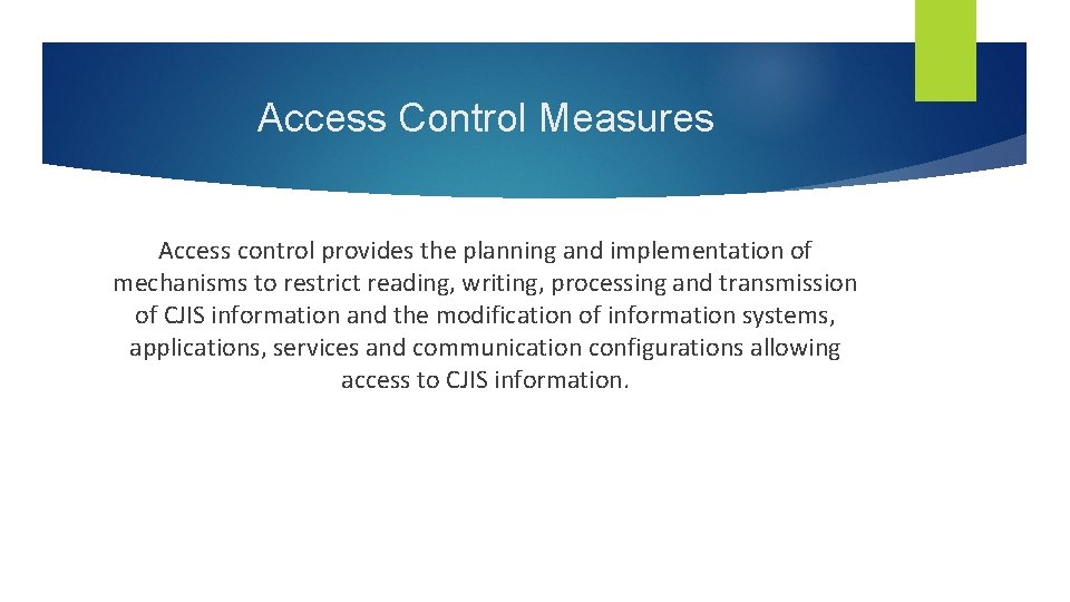 Access Control Measures Access control provides the planning and implementation of mechanisms to restrict