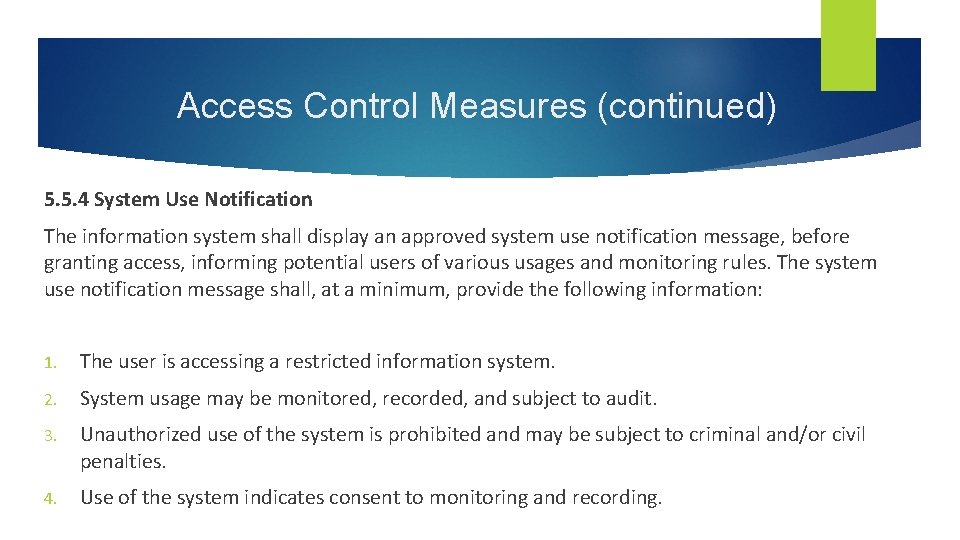 Access Control Measures (continued) 5. 5. 4 System Use Notification The information system shall