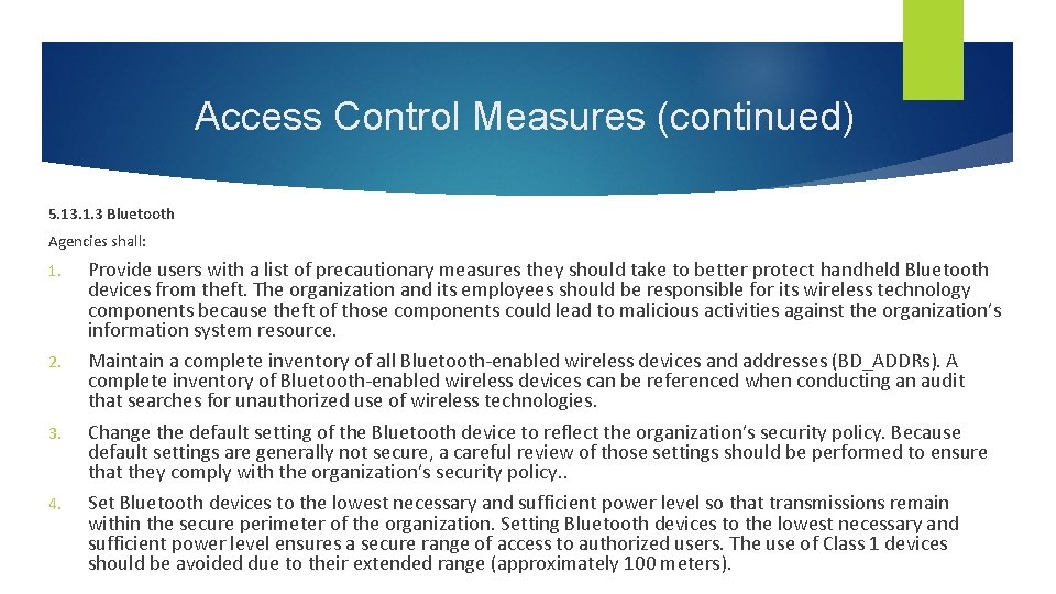 Access Control Measures (continued) 5. 13. 1. 3 Bluetooth Agencies shall: 1. 2. 3.