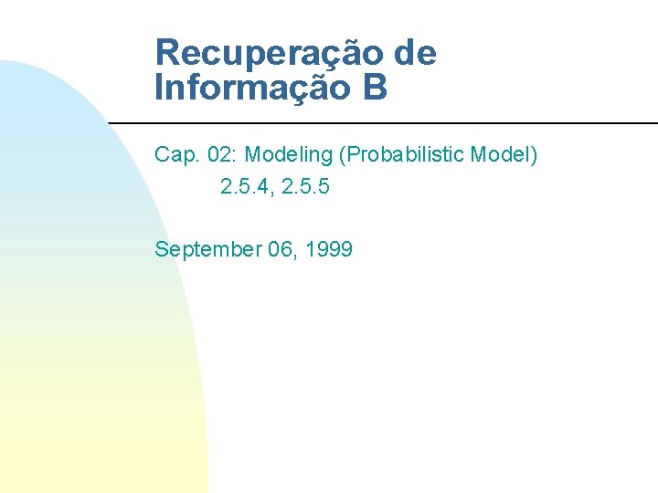 Recuperação de Informação B Cap. 02: Modeling (Probabilistic Model) 2. 5. 4, 2. 5.