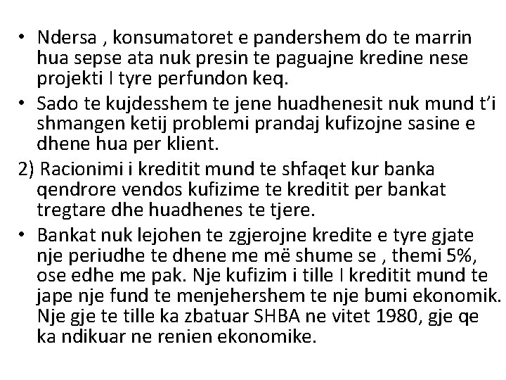 • Ndersa , konsumatoret e pandershem do te marrin hua sepse ata nuk • Ndersa , konsumatoret e pandershem do te marrin hua sepse ata nuk