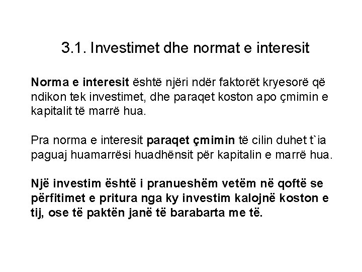 3. 1. Investimet dhe normat e interesit Norma e interesit është njëri ndër faktorët 3. 1. Investimet dhe normat e interesit Norma e interesit është njëri ndër faktorët