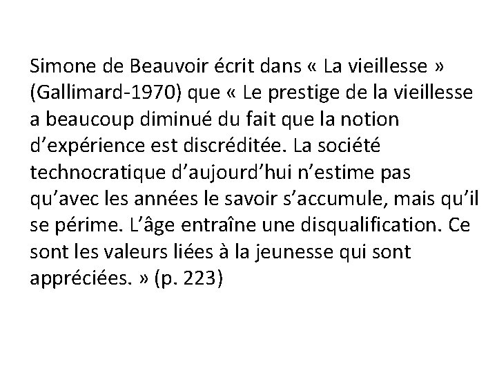 Simone de Beauvoir écrit dans « La vieillesse » (Gallimard-1970) que « Le prestige