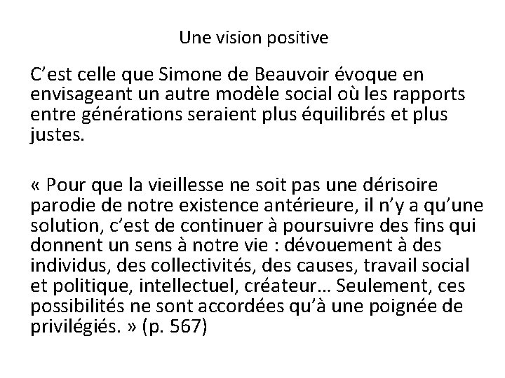 Une vision positive C’est celle que Simone de Beauvoir évoque en envisageant un autre