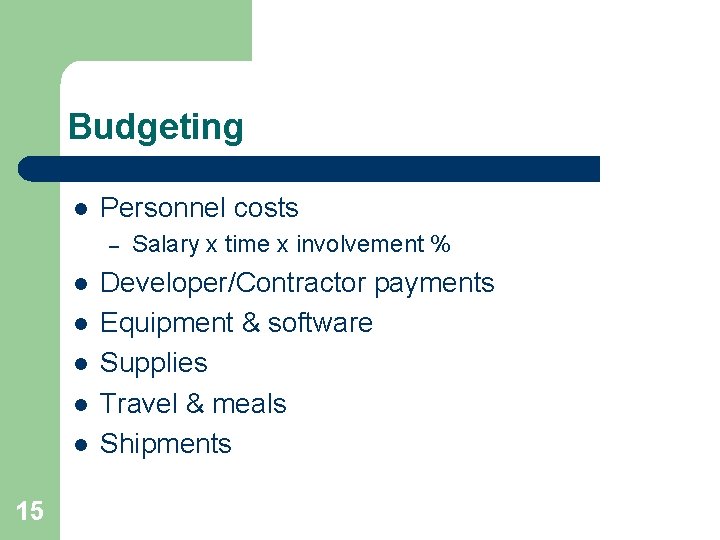 Budgeting l Personnel costs – l l l 15 Salary x time x involvement Budgeting l Personnel costs – l l l 15 Salary x time x involvement
