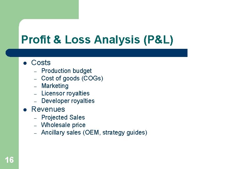 Profit & Loss Analysis (P&L) l Costs – – – l Revenues – – Profit & Loss Analysis (P&L) l Costs – – – l Revenues – –