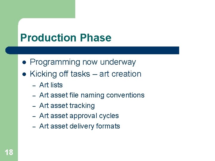 Production Phase l l Programming now underway Kicking off tasks – art creation – Production Phase l l Programming now underway Kicking off tasks – art creation –