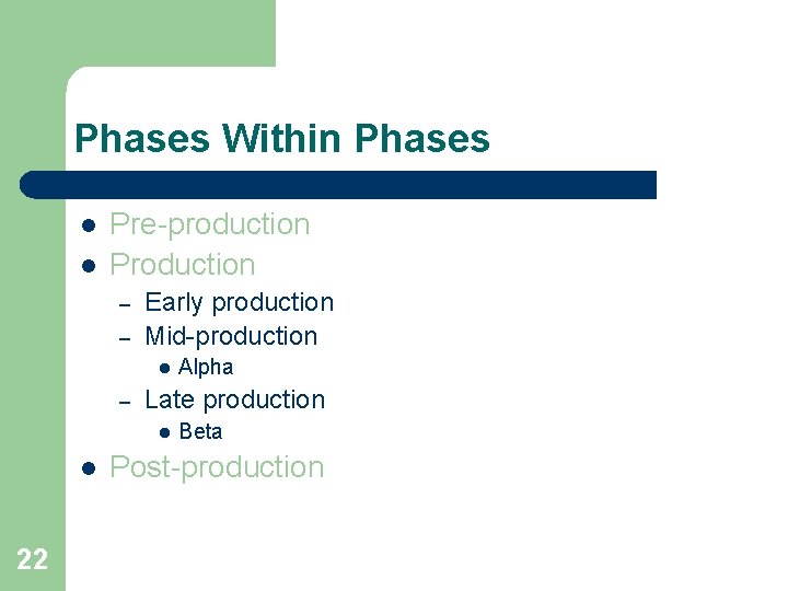 Phases Within Phases l l Pre-production Production – – Early production Mid-production l – Phases Within Phases l l Pre-production Production – – Early production Mid-production l –