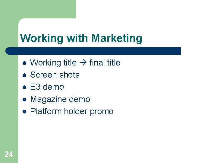 Working with Marketing l l l 24 Working title final title Screen shots E Working with Marketing l l l 24 Working title final title Screen shots E