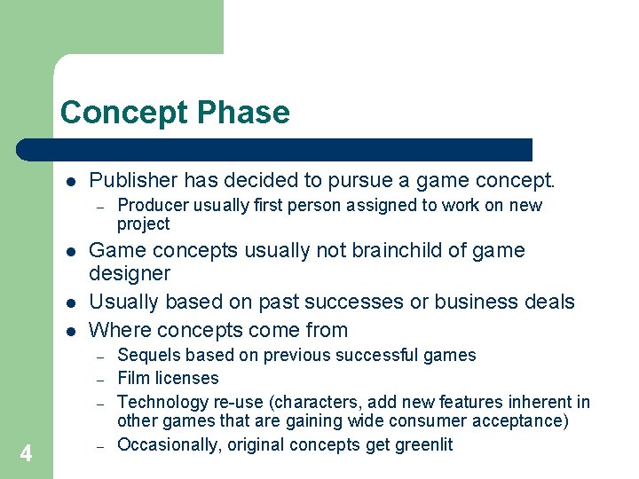 Concept Phase l Publisher has decided to pursue a game concept. – l l Concept Phase l Publisher has decided to pursue a game concept. – l l