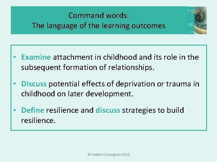 Command words: The language of the learning outcomes • Examine attachment in childhood and Command words: The language of the learning outcomes • Examine attachment in childhood and