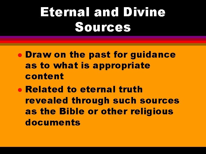 Eternal and Divine Sources l l Draw on the past for guidance as to