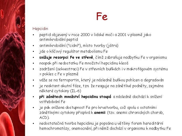 Fe Hepcidin • peptid objevený v roce 2000 v lidské moči a 2001 v