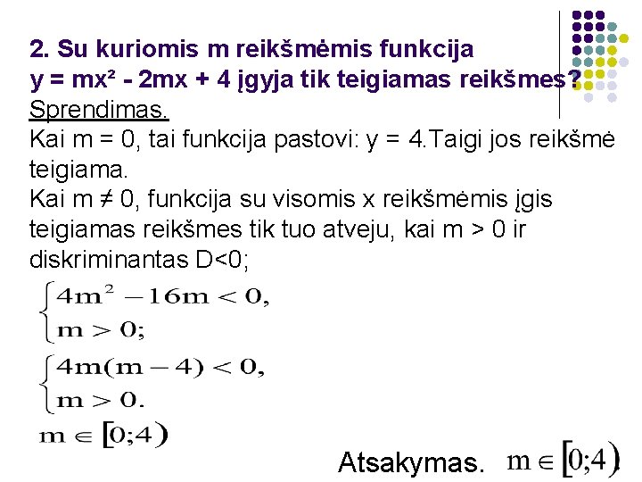 2. Su kuriomis m reikšmėmis funkcija y = mx² - 2 mx + 4