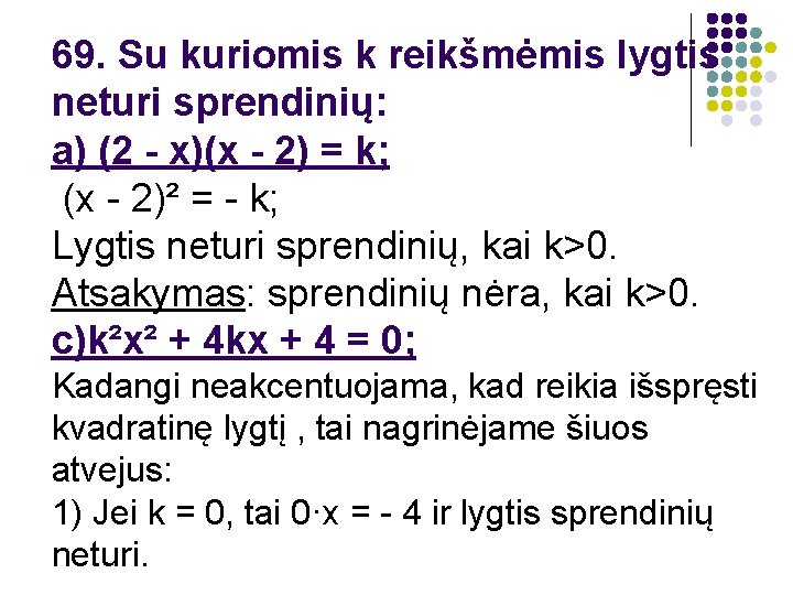 69. Su kuriomis k reikšmėmis lygtis neturi sprendinių: a) (2 - x)(x - 2)