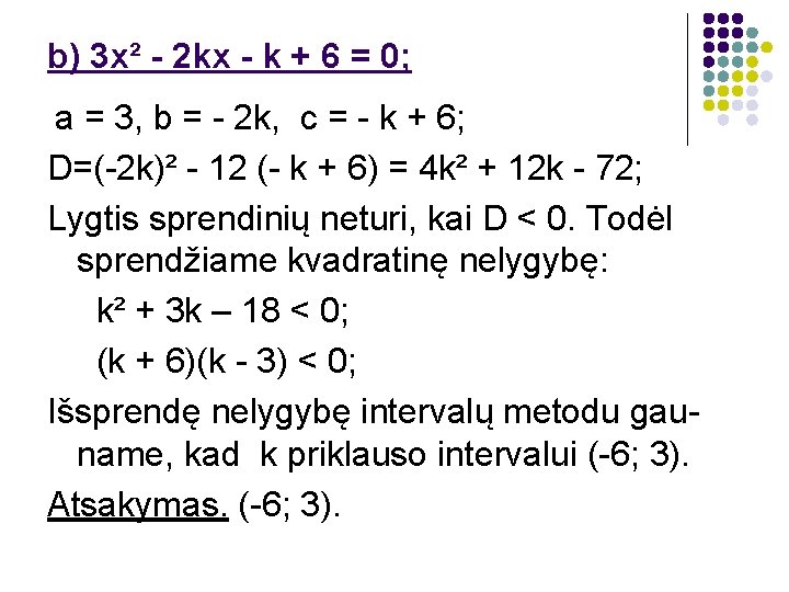b) 3 x² - 2 kx - k + 6 = 0; a =