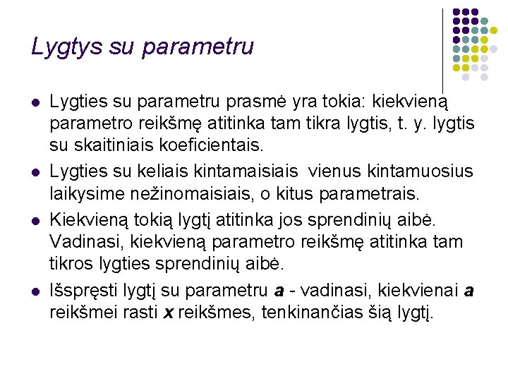 Lygtys su parametru l l Lygties su parametru prasmė yra tokia: kiekvieną parametro reikšmę