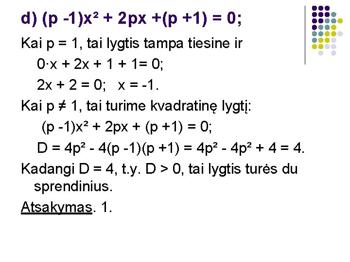 d) (p -1)x² + 2 px +(p +1) = 0; Kai p = 1,