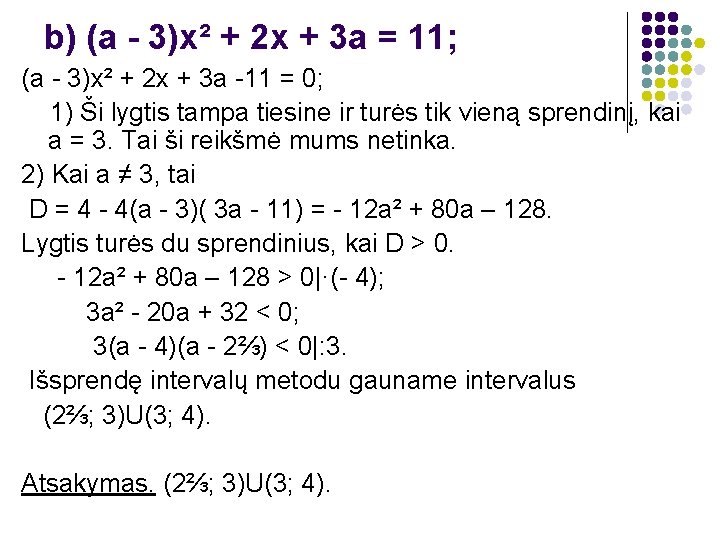 b) (a - 3)x² + 2 x + 3 a = 11; (a -