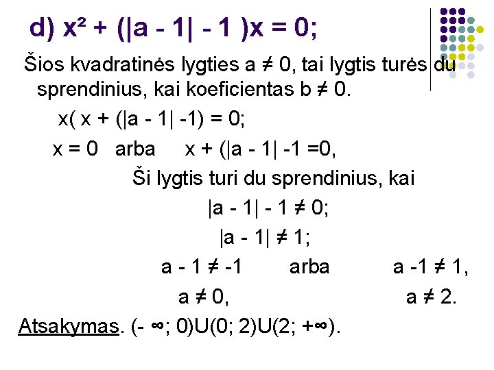 d) x² + (|a - 1| - 1 )x = 0; Šios kvadratinės lygties