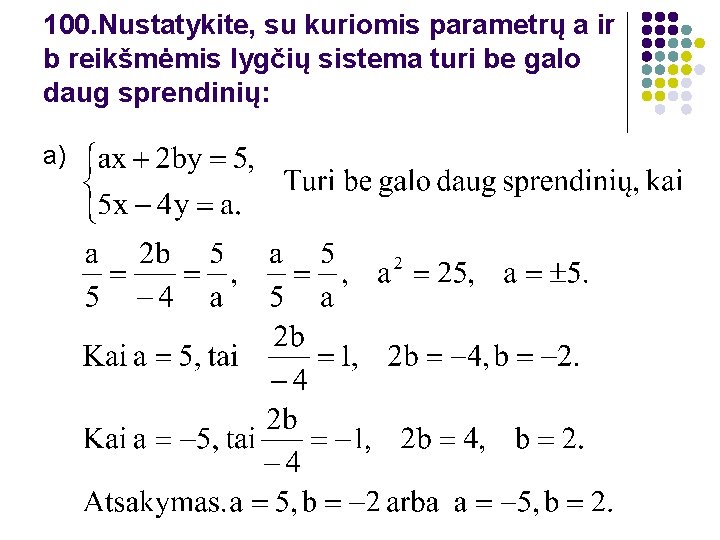 100. Nustatykite, su kuriomis parametrų a ir b reikšmėmis lygčių sistema turi be galo