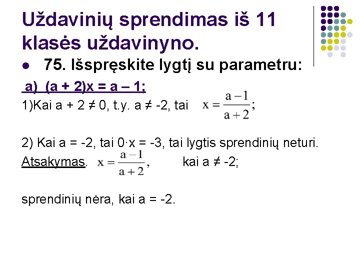Uždavinių sprendimas iš 11 klasės uždavinyno. l 75. Išspręskite lygtį su parametru: a) (a
