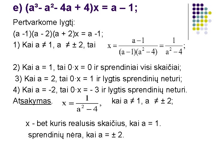 e) (a³- a²- 4 a + 4)x = a – 1; Pertvarkome lygtį: (a