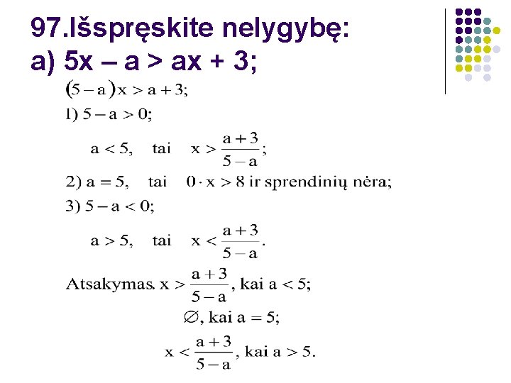 97. Išspręskite nelygybę: a) 5 x – a > ax + 3; 