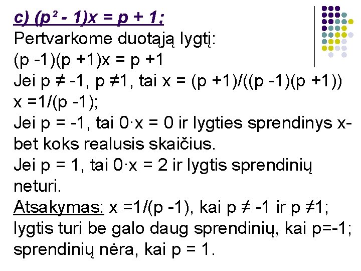 c) (p² - 1)x = p + 1; Pertvarkome duotąją lygtį: (p -1)(p +1)x