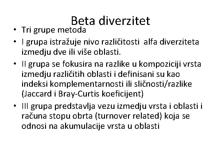 Beta diverzitet • Tri grupe metoda • I grupa istražuje nivo različitosti alfa diverziteta