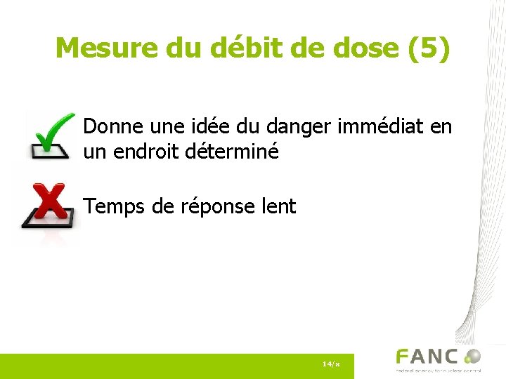 Mesure du débit de dose (5) Donne une idée du danger immédiat en un