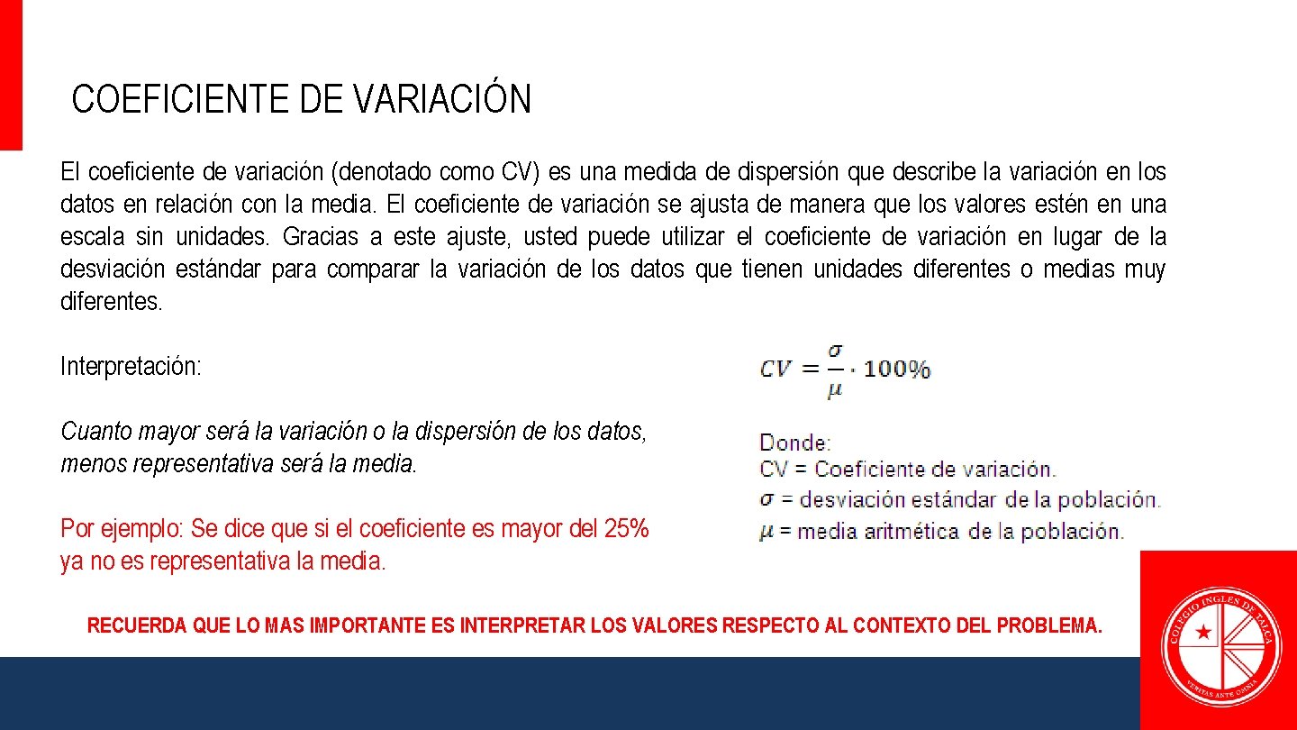COEFICIENTE DE VARIACIÓN El coeficiente de variación (denotado como CV) es una medida de