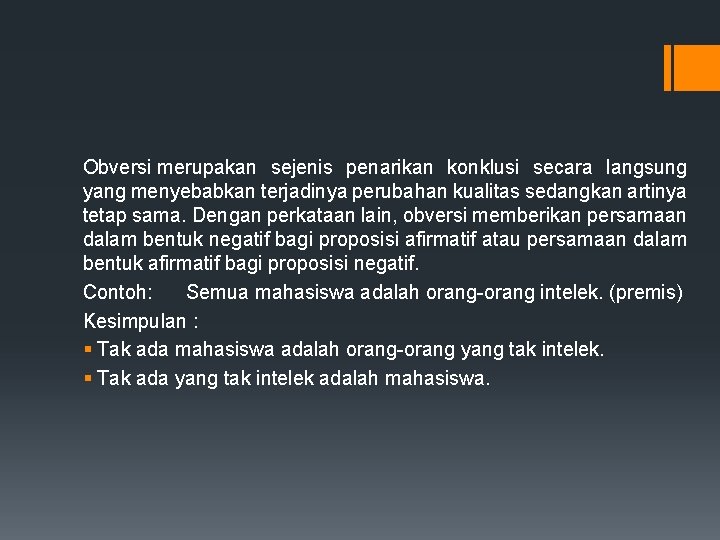 Obversi merupakan sejenis penarikan konklusi secara langsung yang menyebabkan terjadinya perubahan kualitas sedangkan artinya